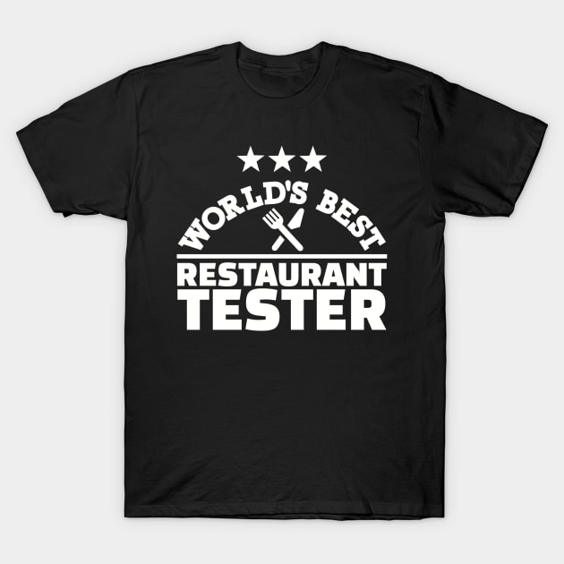 World's best Restaurant tester T-Shirt by Designzz